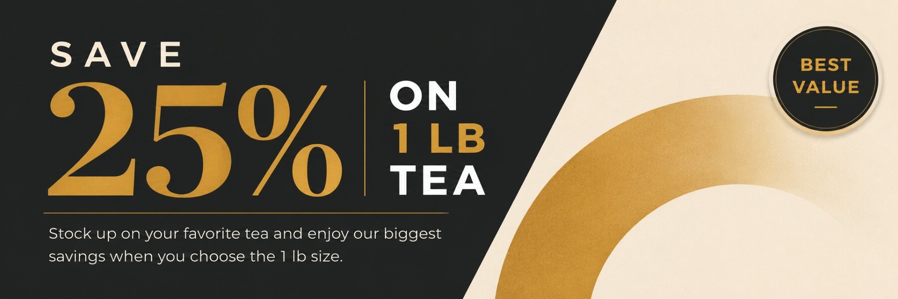 Save 25 percent when you choose the 1 pound size at Tupelo Tea